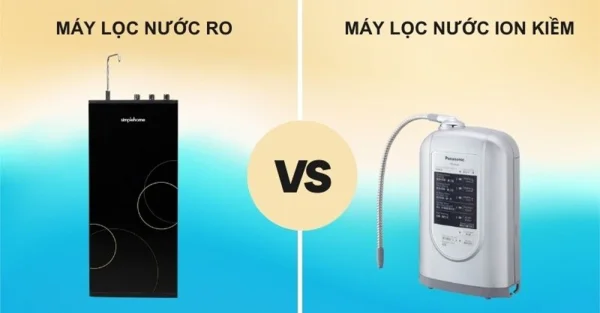 So sánh máy lọc nước RO và ion kiềm? Nên mua máy lọc nước loại nào thì tốt hơn